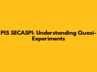 PIS SECASPI: Understanding Quasi-Experiments