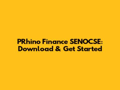 PRhino Finance SENOCSE: Download & Get Started