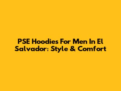 PSE Hoodies For Men In El Salvador: Style & Comfort
