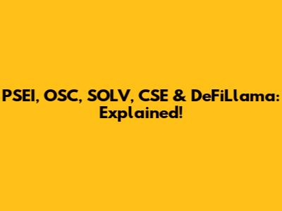PSEI, OSC, SOLV, CSE & DeFiLlama: Explained!