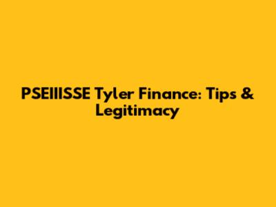 PSEIIISSE Tyler Finance: Tips & Legitimacy