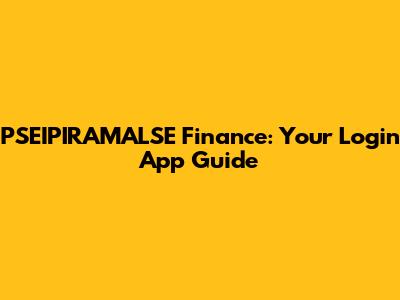 PSEIPIRAMALSE Finance: Your Login App Guide