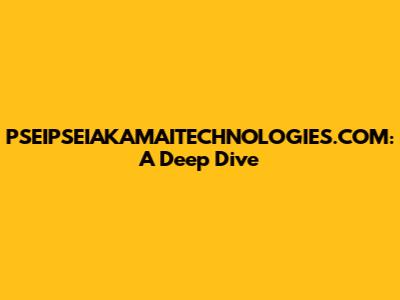 PSEIPSEIAKAMAITECHNOLOGIES.COM: A Deep Dive