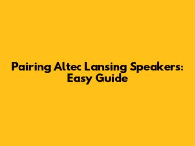 Pairing Altec Lansing Speakers: Easy Guide