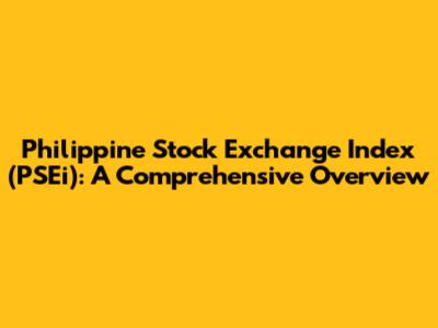 Philippine Stock Exchange Index (PSEi): A Comprehensive Overview