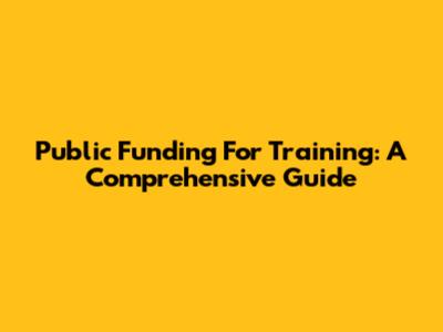 Public Funding For Training: A Comprehensive Guide