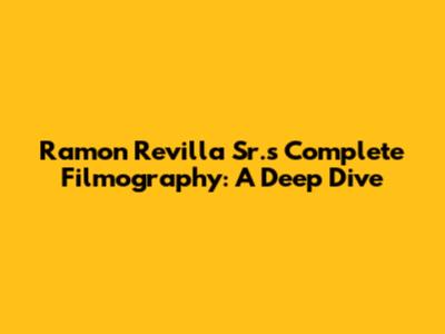 Ramon Revilla Sr.'s Complete Filmography: A Deep Dive