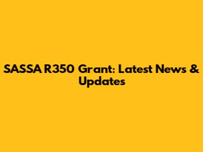SASSA R350 Grant: Latest News & Updates