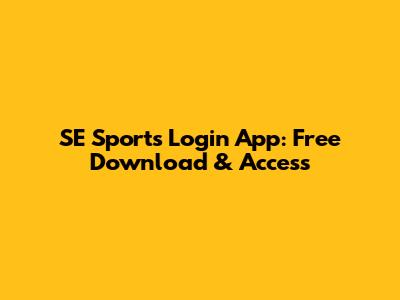 SE Sports Login App: Free Download & Access