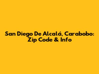 San Diego De Alcalá, Carabobo: Zip Code & Info