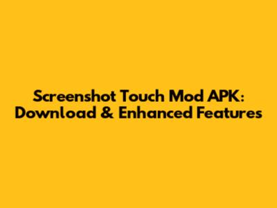 Screenshot Touch Mod APK: Download & Enhanced Features