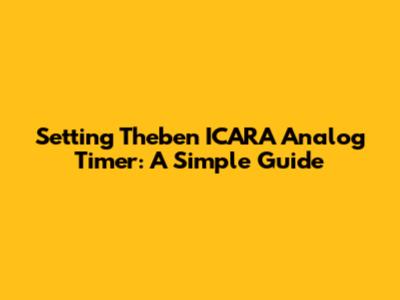Setting Theben ICARA Analog Timer: A Simple Guide