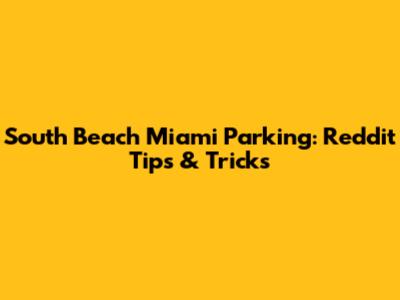 South Beach Miami Parking: Reddit Tips & Tricks