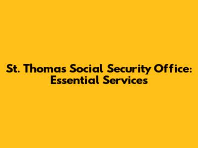 St. Thomas Social Security Office: Essential Services