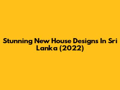 Stunning New House Designs In Sri Lanka (2022)