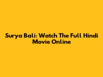 Surya Bali: Watch The Full Hindi Movie Online