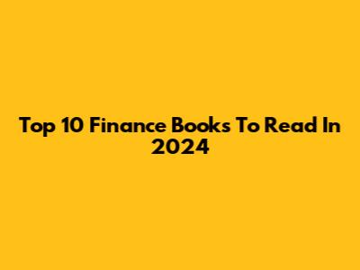 Top 10 Finance Books To Read In 2024