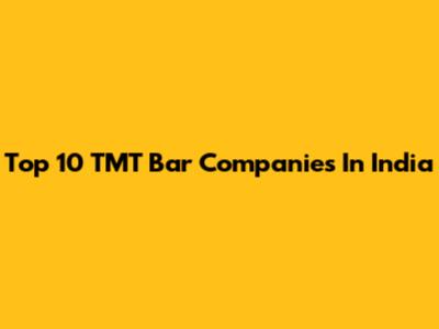 Top 10 TMT Bar Companies In India