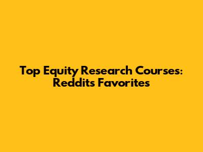 Top Equity Research Courses: Reddit's Favorites