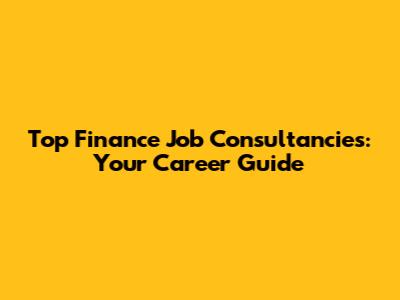 Top Finance Job Consultancies: Your Career Guide