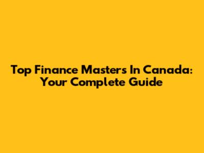 Top Finance Masters In Canada: Your Complete Guide