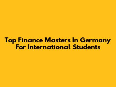 Top Finance Masters In Germany For International Students