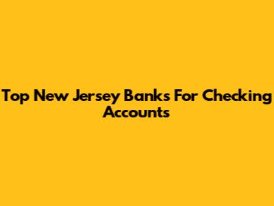 Top New Jersey Banks For Checking Accounts