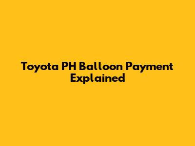 Toyota PH Balloon Payment Explained