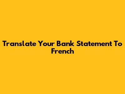 Translate Your Bank Statement To French
