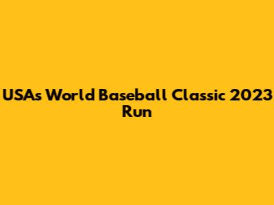 USA's World Baseball Classic 2023 Run