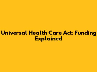 Universal Health Care Act: Funding Explained