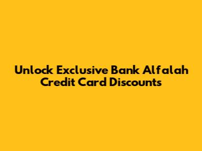 Unlock Exclusive Bank Alfalah Credit Card Discounts