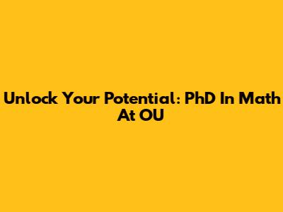 Unlock Your Potential: PhD In Math At OU