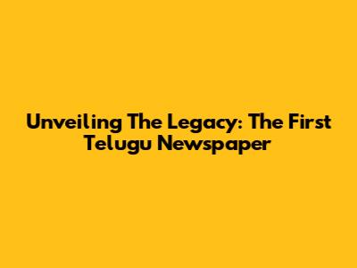 Unveiling The Legacy: The First Telugu Newspaper