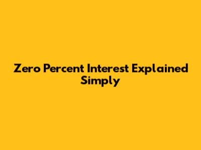 Zero Percent Interest Explained Simply